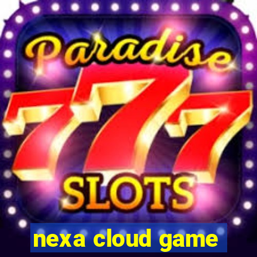 nexa cloud game